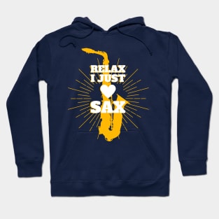 Relax I Just Love Sax - Saxophone Player Musical Instrument Funny Puns Hoodie